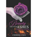 Beauty for Your Ashes: Purpose for Your Pain: A 30-day guided reflection to assist you on your journey from pain to healing and eventually to purpose. - Paperback