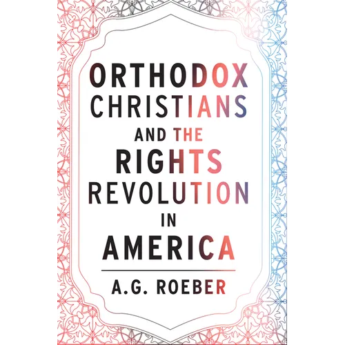 Orthodox Christians and the Rights Revolution in America - Paperback
