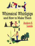 Whimsical Whirligigs and How to Make Them - Paperback
