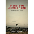 My Father Was A Freedom Fighter: Gaza's Untold Story - Paperback