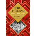 Strike Up the Band: New York City in the Roaring Twenties - Hardcover
