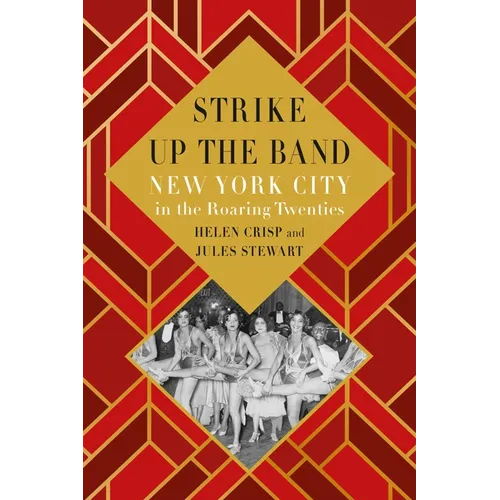 Strike Up the Band: New York City in the Roaring Twenties - Hardcover