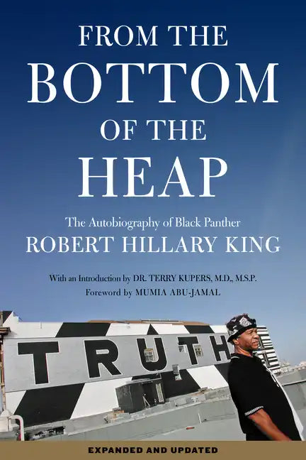 From the Bottom of the Heap: The Autobiography of Black Panther Robert Hillary King - Paperback