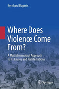 Where Does Violence Come From?: A Multidimensional Approach to Its Causes and Manifestations - Paperback