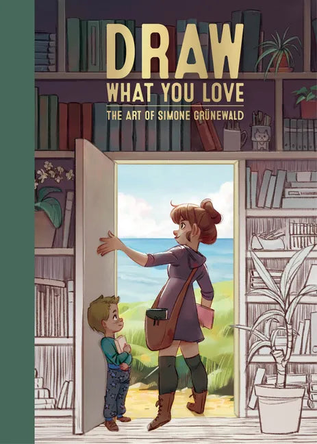 Draw What You Love: The Art of Simone Grünewald - Hardcover