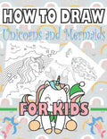 How to Draw Unicorns and Mermaids for Kids: Learn to draw unicorns and mermaids for kids - Paperback