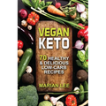 Vegan Keto: 70 Healthy & Delicious Low-Carb Recipes - Paperback