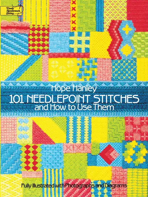 101 Needlepoint Stitches and How to Use Them: Fully Illustrated with Photographs and Diagrams - Paperback