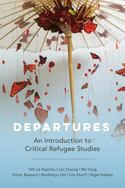Departures: An Introduction to Critical Refugee Studies Volume 3 - Paperback