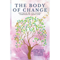 Body of Change: Using Your Body To Heal, Love, and Empower Yourself - Hardcover