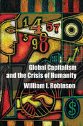 Global Capitalism and the Crisis of Humanity - Paperback