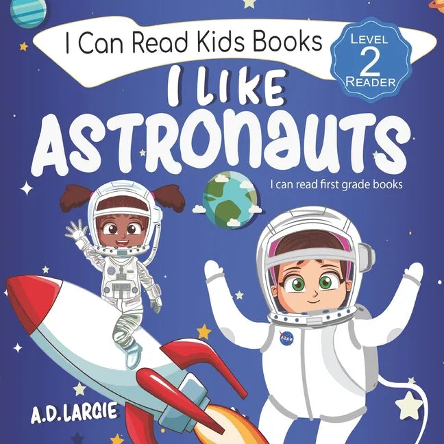 I Like Astronauts: Astronaut book for girls: Kids space book level 2 - Paperback