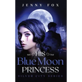 His Blue Moon Princess: The Silver City Series - Hardcover