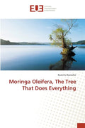 Moringa Oleifera, The Tree That Does Everything - Paperback