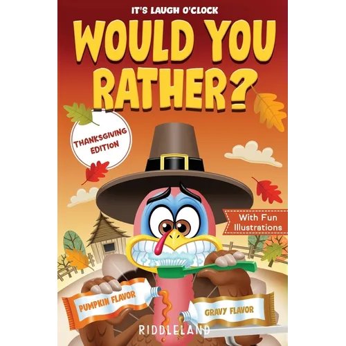 It's Laugh O'Clock - Would You Rather? Thanksgiving Edition: A Hilarious and Interactive Question Game Book for Boys and Girls Ages 6, 7, 8, 9, 10, 11 - Paperback