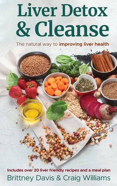 Liver Detox & Cleanse: The Natural Way to Improving Liver Health - Hardcover