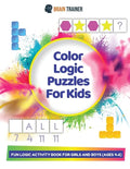 Color Logic Puzzles For Kids - Fun Logic Activity Book For Girls And Boys (Ages 4-6) - Paperback
