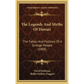 The Legends And Myths Of Hawaii: The Fables And Folklore Of A Strange People (1888) - Hardcover