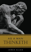 As a Man Thinketh - Hardcover