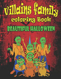Villains Family Coloring Book Beautiful Halloween: Put yourself in the Halloween Mood and Get Hyped Up, A Coloring Book Featuring Fun, Unique and Beau - Paperback