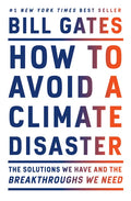 How to Avoid a Climate Disaster: The Solutions We Have and the Breakthroughs We Need - Hardcover