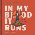 In My Blood It Runs: History. Learning. Love. Resistance - Hardcover