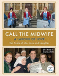Call the Midwife: A Labour of Love: Ten Years of Life, Love and Laughter - Hardcover