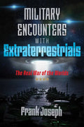 Military Encounters with Extraterrestrials: The Real War of the Worlds - Paperback