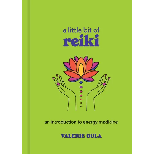 A Little Bit of Reiki: An Introduction to Energy Medicine - Hardcover