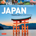 Japan Traveler's Companion: Japan's Most Famous Sights from Okinawa to Hokkaido - Hardcover