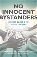 No Innocent Bystanders: Becoming an Ally in the Struggle for Justice - Paperback