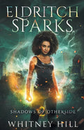 Eldritch Sparks: Shadows of Otherside Book 2 - Paperback