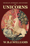 The Reality, Mythology, and Fantasies of Unicorns - Paperback