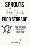Sprouts for Your Food Storage: Add Nutrition and Variety to Your Diet - Paperback