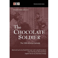The Chocolate Soldier: The 1909 Musical Comedy: Complete Book and Lyrics - Paperback