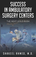 Success in Ambulatory Surgery Centers: The next gold rush - Hardcover