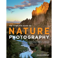 The Complete Guide to Nature Photography: Professional Techniques for Capturing Digital Images of Nature and Wildlife - Paperback