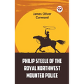 Philip Steele Of The Royal Northwest Mounted Police - Paperback