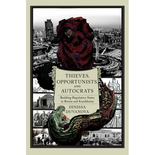 Thieves, Opportunists, and Autocrats: Building Regulatory States in Russia and Kazakhstan - Paperback