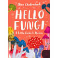Little Guides to Nature: Hello Fungi: A Little Guide to Nature - Hardcover