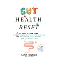 Gut Health Reset: An Easy 4-Week Plan to Help Beginners Restore Their Mind and Microbiome, Lose Weight, and Relieve Anxiety - Paperback