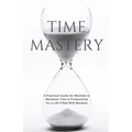 Time Mastery: A Practical Guide for Muslims to Maximise Time & Productivity for a Life Filled With Barakah - Paperback