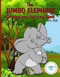 The Jumbo Elephant Coloring and Fun Fact Book for Kids: An activity book filled with cute coloring pages for children. With lots of cheeky elephants t - Paperback