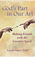 God's Part in Our Art: Making Friends with the Creative Spirit - Hardcover