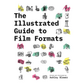 The Illustrated Guide to Film Formats - Paperback