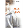 Traces of a Boy: Reflections of the Unfathomable - Hardcover
