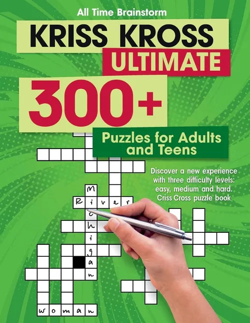 Kriss Kross Ultimate: 300+ Puzzles for Adults and Teens. Discover a new experience with three difficulty Levels: Easy, Medium and Hard. Cris - Paperback