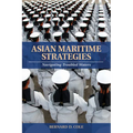 Asian Maritime Strategies: Navigating Troubled Waters - Paperback