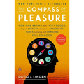 The Compass of Pleasure: How Our Brains Make Fatty Foods, Orgasm, Exercise, Marijuana, Generosity, Vodka, Learning, and Gambling Feel So Good - Paperback
