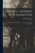 Farewell Address of Washington: Lincolns First Inaugural Address ...: Student's Series of Four Penny Classics - Paperback